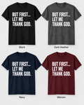 But First Let Me Thank God fundraiser tee color options in Black, Dark Heather, Navy, and Maroon