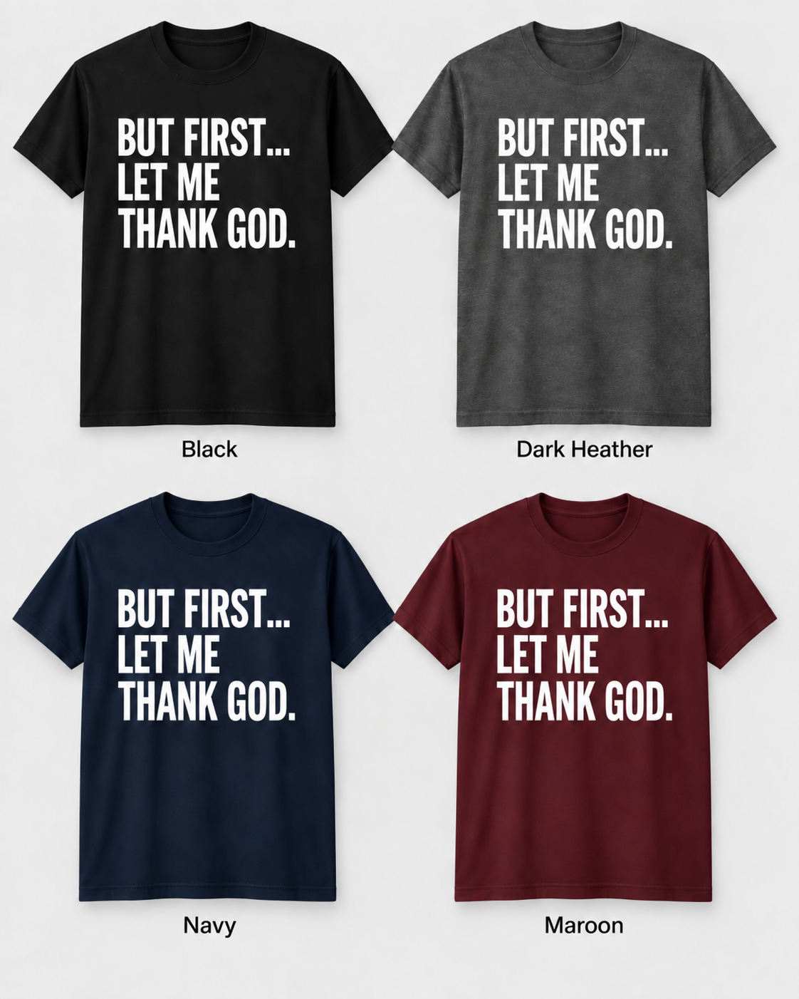 But First Let Me Thank God fundraiser tee color options in Black, Dark Heather, Navy, and Maroon